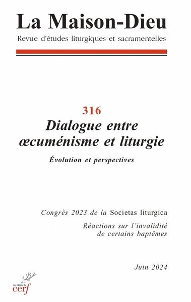 Maison Dieu (La), n° 316. Dialogue entre oecuménisme et liturgie : évolution et perspectives : congrès 2023 de la Societas liturgica, réactions sur l'invalidité de certains baptêmes Religion & Esotericism