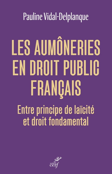 Les aumôneries en droit public français : entre principe de laïcité et droit fondamental Religion & Esotericism