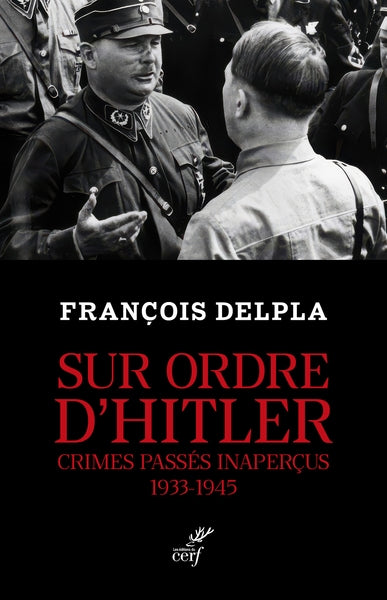 Sur ordre d'Hitler : crimes passés inaperçus : 1933-1945 Politics & History