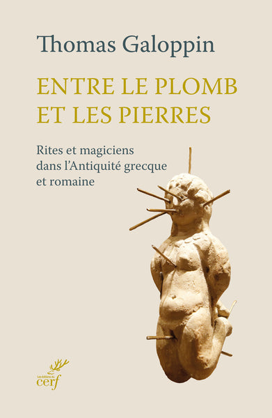 Entre le plomb et les pierres : rites et magiciens dans l'Antiquité grecque et romaine Politics & History