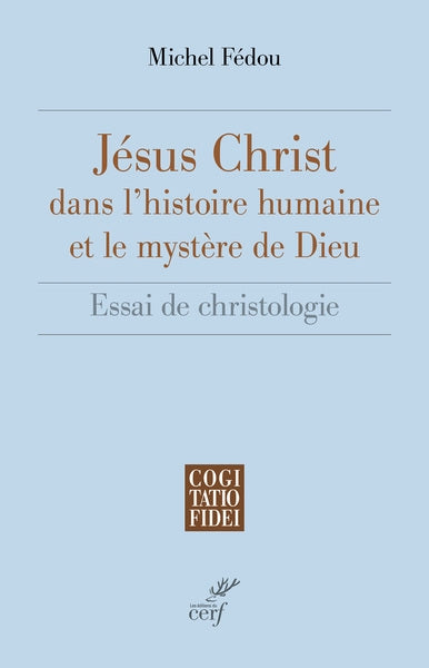 Jésus-Christ dans l'histoire humaine et le mystère de Dieu : essai de christologie Religion & Esotericism