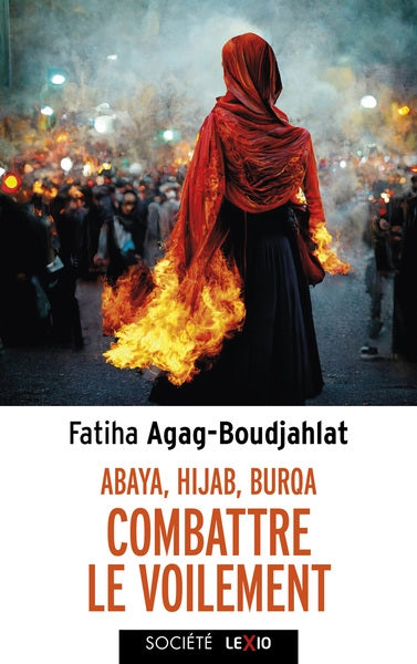 Abaya, hijab, burqa : combattre le voilement : entrisme islamiste et multiculturalisme Essays & Short Stories