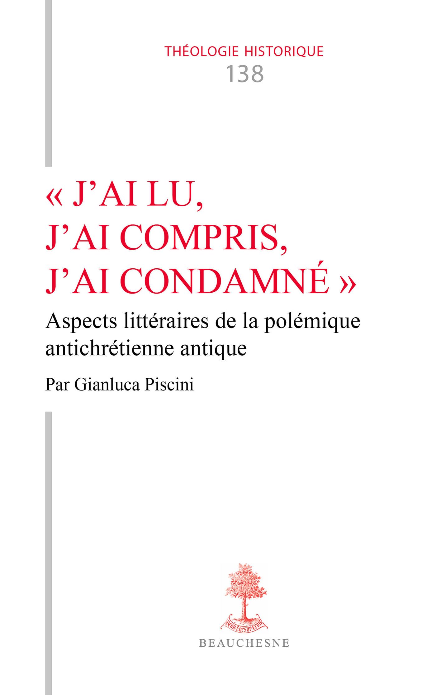 "J'ai lu, j'ai compris, j'ai condamné": Aspects littéraires de la polémique antichrétienne antique Religion & Esotericism