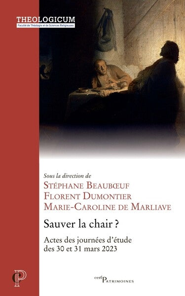 Sauver la chair ? : actes des journées d'étude des 30 et 31 mars 2023, Institut supérieur de théologie des arts (Ista), Thelogicum-Faculté de théologie et de sciences religieuses, Institut catholique de Paris Religion & Esotericism