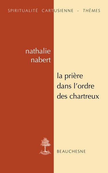 La prière dans l'ordre des Chartreux : études et anthologie Religion & Esotericism