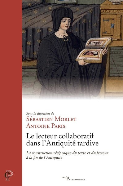 Le lecteur collaboratif dans l'Antiquité tardive : la construction réciproque du texte et du lecteur à la fin de l'Antiquité book