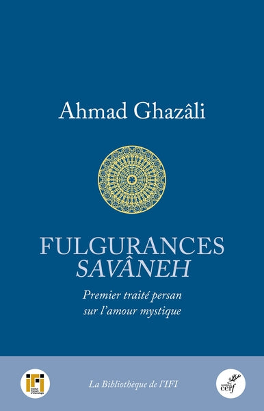 Fulgurances : premier traité persan sur l'amour mystique. Savâneh Books