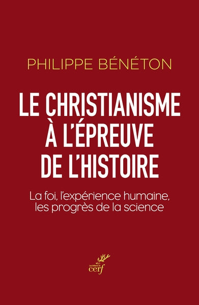 Le christianisme à l'épreuve de l'histoire : la foi, l'expérience humaine, les progrès de la science Philosophy