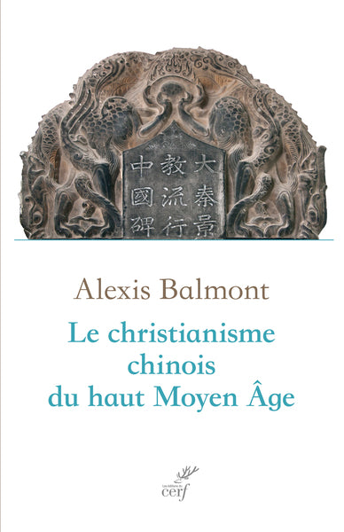 Le christianisme chinois du haut Moyen Age : recherche historique, philologique et théologique sur les textes chrétiens chinois du VIIe au Xe siècle Religion & Esotericism