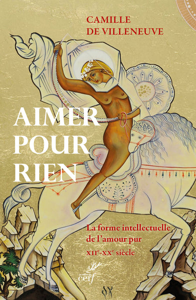 Aimer pour rien : la forme intellectuelle de l'amour pur : XIIe-XXe siècle Politics & History