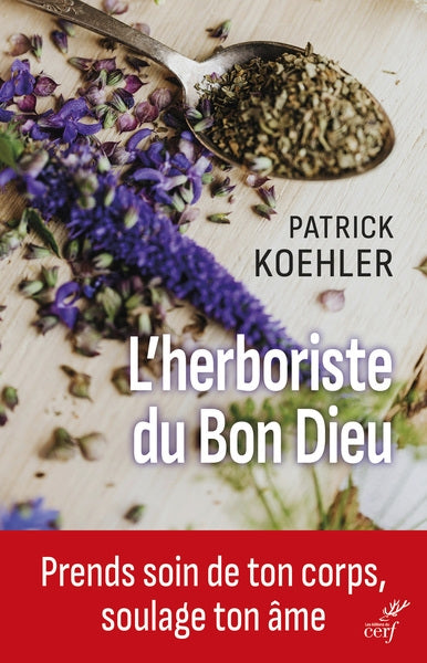 L'herboriste du bon Dieu : prends soin de ton corps, soulage ton âme Religion & Esotericism