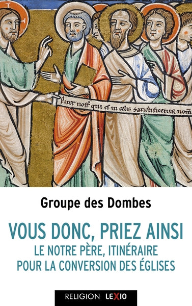Vous donc, priez ainsi : le Notre Père, itinéraire pour la conversion des Eglises Religion & Esotericism