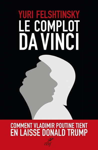 Le complot Da Vinci : comment Vladimir Poutine tient en laisse Donald Trump book