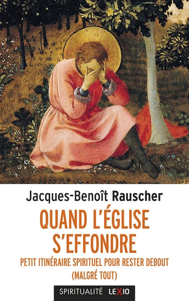 Quand l'Eglise s'effondre : petit itinéraire spirituel pour rester debout (malgré tout) Religion & Esotericism