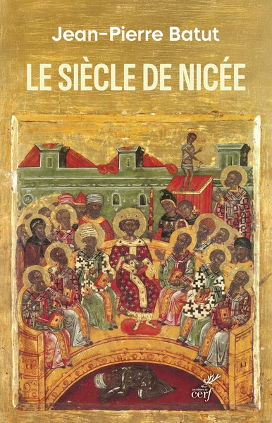 Le siècle de Nicée : naissance d'un monde nouveau Religion & Esotericism