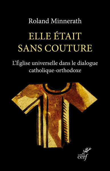 Elle était sans couture : l'Eglise universelle dans le dialogue catholique-orthodoxe book