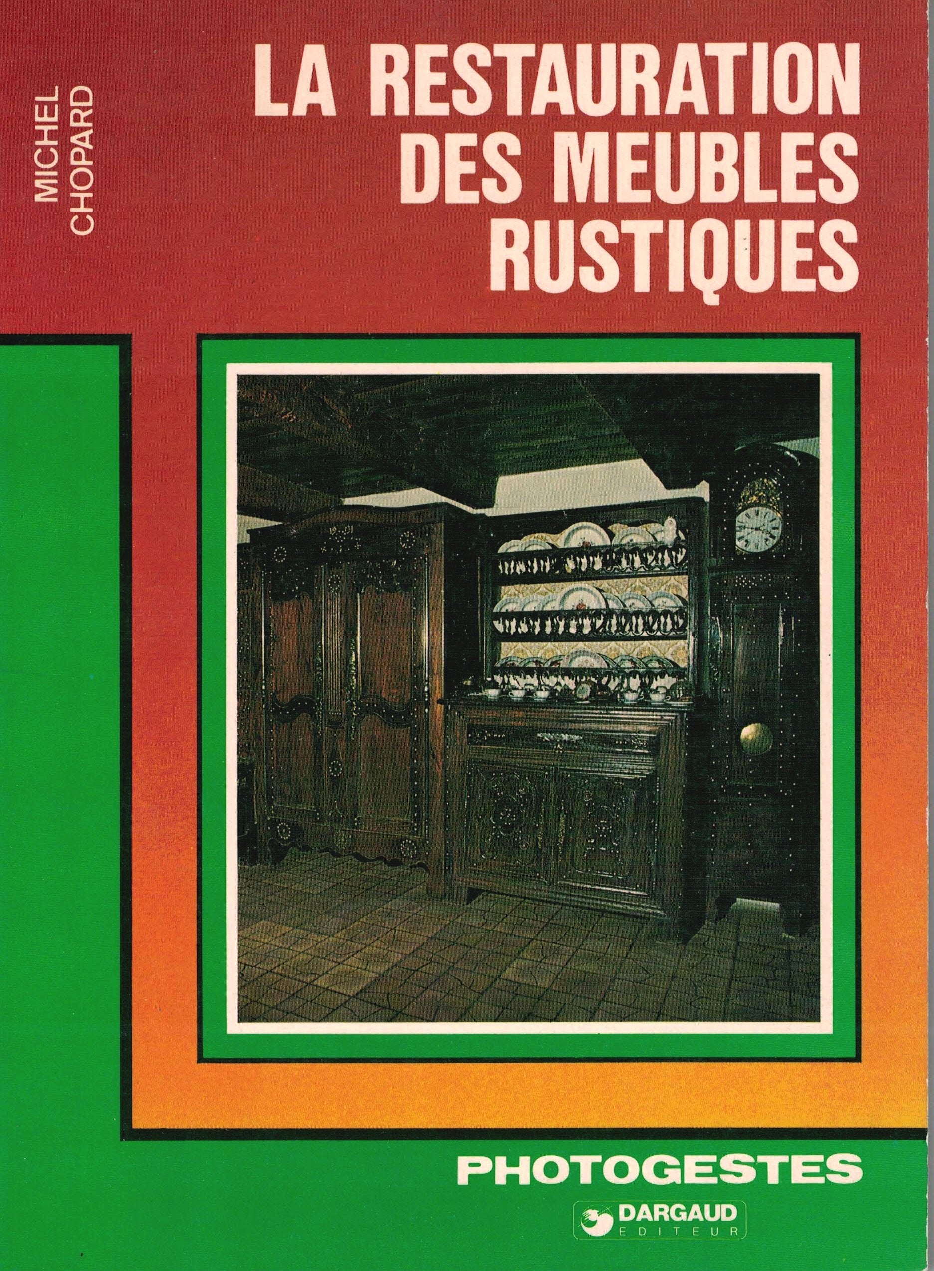 La Restauration des meubles rustiques (Photogestes Rustica) Books