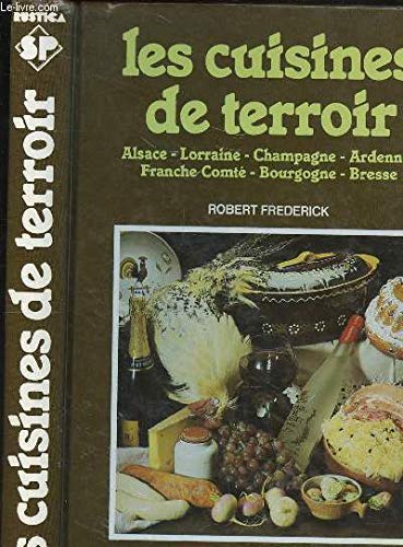 Les cuisines de terroir. Alsace, Lorraine, Champagne, Ardennes, Franche-Comté, Bourgogne, Bresse book
