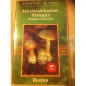 Les champignons toxiques des bois et des prés book