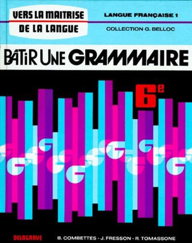 Francais 6eme Langue Francaise. Tome 1, Batir Une Grammaire Books