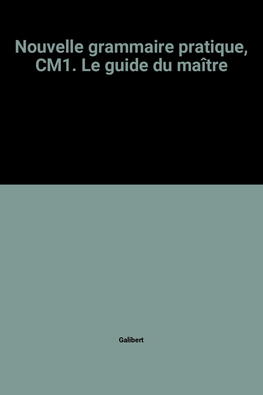 Nouvelle grammaire pratique, CM1. Le guide du maître book