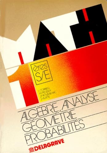 Mathématiques, premières S et E: Algèbre, analyse, géométrie et probabilités Books