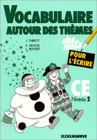 Des mots pour l'écrire. Vocabulaire autour des thèmes, cours élémentaire book