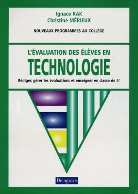 L'évaluation des élèves en technologie, nouveaux programmes au collège : rédiger, gérer les évaluations et enseigner en classe de 6e Books