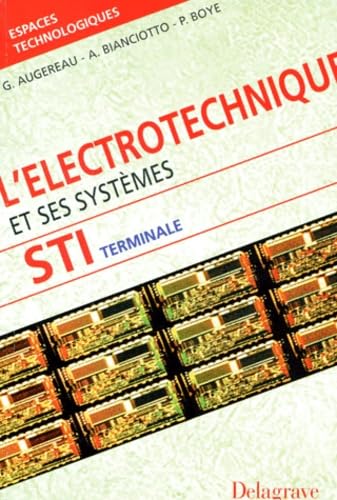 Electronique Terminale Sti L'Electrotechnique Et Ses Systemes. Tome 2, Genie Electronique, Livre De L'Eleve Books