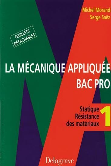La mécanique appliquée - Tome 1 Bac Pro Mécanique - Pochette élève: Statique, résistance des matériaux Professional & Reference Books