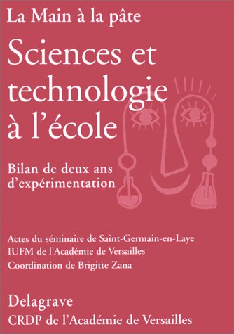 Sciences et technologie à l'école: La main à la pâte : bilan de deux ans d'expérimentation : actes du séminaire de formation de formateurs de Saint-Germain-en-Laye : 25-26 juin 1997 book
