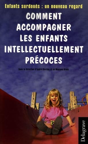 Comment accompagner les enfants intellectuellement précoces: Enfants surdoués : un nouveau regard book