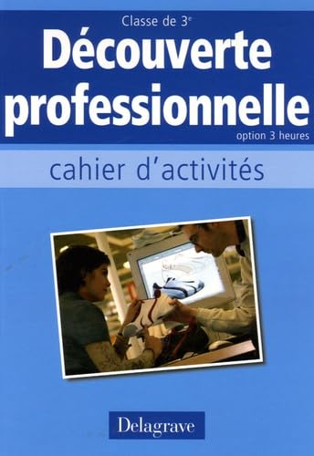 Découverte professionnelle Option 3 heures: Cahier d'activités Books