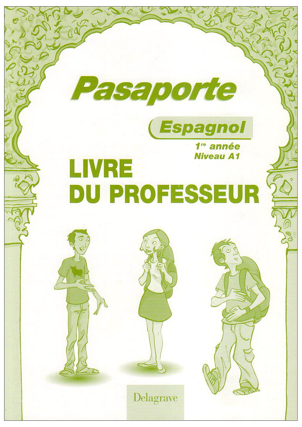 Pasaporte Espagnol niveau A1, 1re année (2007) - Livre du professeur book