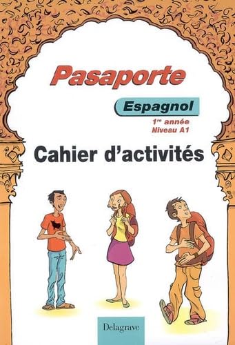 Pasaporte Espagnol Niveau A1 - 1re année (2007) - Cahier activités élève: Cahier d'activités Professional & Reference Books