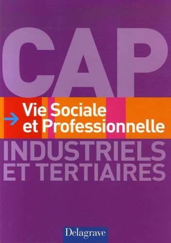 Vie Sociale et Professionnelle CAP industriels et tertiaires book