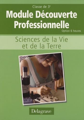 Sciences de la Vie et de la Terre 3e: Cahier d'activités Module découverte professionnelle option 6 heures book