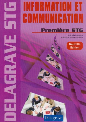 Information et Communication 1ere STG spécialité Gestion/spécialité Communication élève book