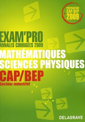 Mathématiques-Sciences physiques CAP/BEP secteur industriel: Annales corrigées Books