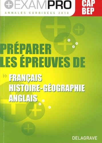 Préparer les épreuves de français, histoire-géographie, anglais CAP-BEP: Annales corrigées Books