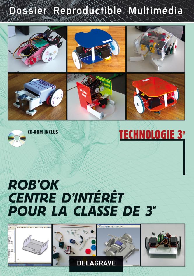 Technologie 3e: Rob'OK centre d'intérêt pour la classe de 3e - Fichier photocopiable: Avec CD-Rom inclus Professional & Reference Books