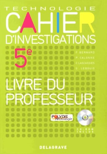 Cahier d'investigations Technologie 5e - Livre du professeur: Avec CD-Rom inclus Professional & Reference Books