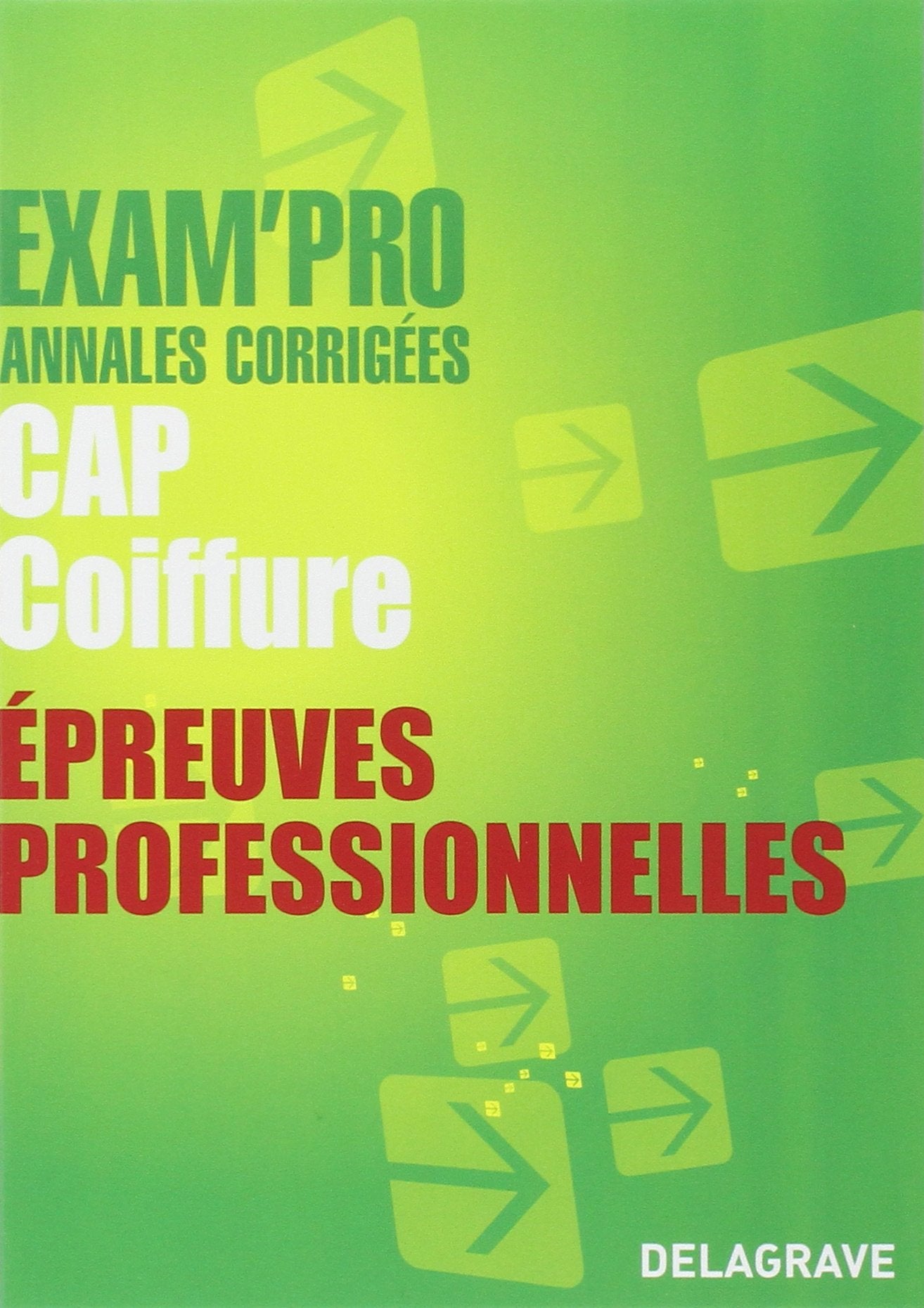 Exam'Pro CAP Coiffure Épreuves professionnelles (2012): Annales corrigées Professional & Reference Books