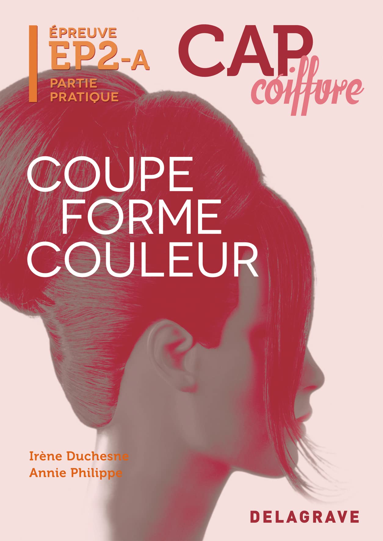 Épreuve pratique EP2 : Coupe Forme Couleur Femme CAP coiffure (2013) - Manuel élève book