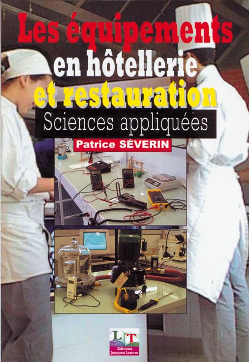 Les équipements en hôtellerie et restauration, sciences appliquées : Les appareils de production culinaire, l'énergie, l'eau et les ambiances dans les locaux book