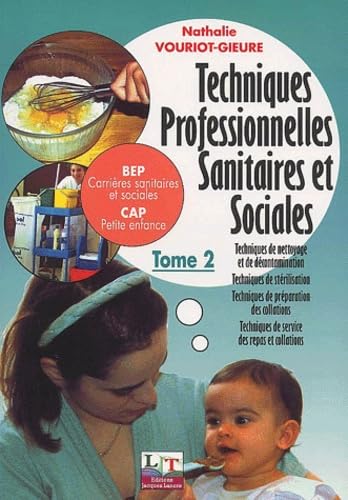 Techniques professionnelles sanitaires et sociales BEP Carrières sanitaires et sociales CAP Petite enfance: Tome 2 book