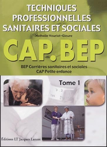 Techniques professionnelles sanitaires et sociales CAP-BEP: Tome 1 book