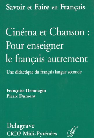 Cinéma et chanson, pour enseigner le français autrement: Une didactique du français langue seconde Books