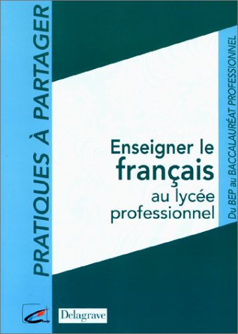 Pratique à partager : Le Français au Lycée Professionnel (Pédagogie) book
