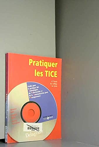 Pratiquer les TICE : guide pour la pratique des technologies de l'information et de la communication pour l'enseignement book